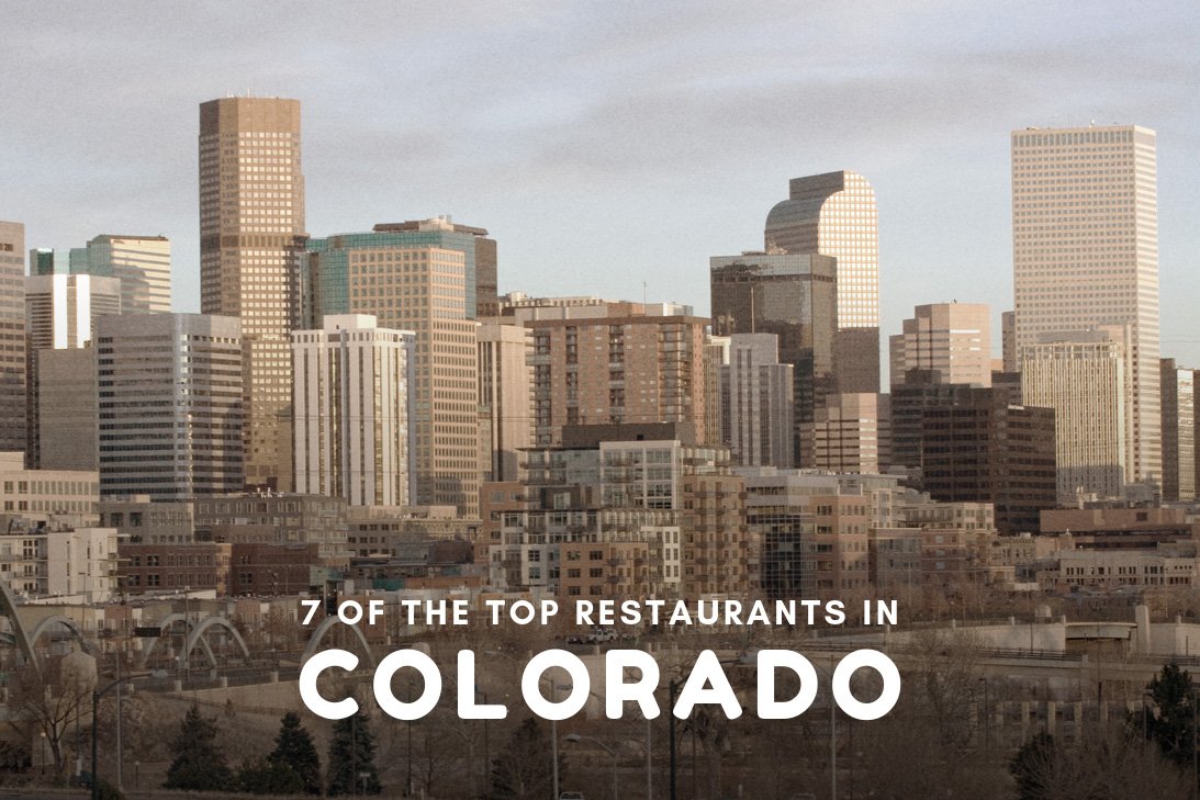 7 of The Top Restaurants in Colorado